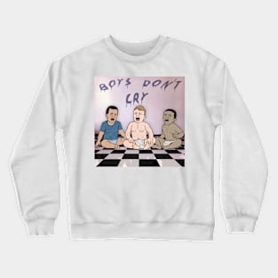 Boys don't cry Crewneck Sweatshirt